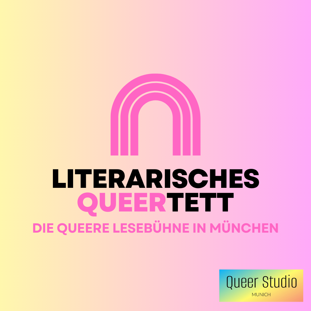 Literarisches Queertett Die queere Lesebühne in München sowie das Logo "Queer Studio Munich" klein in der Ecke